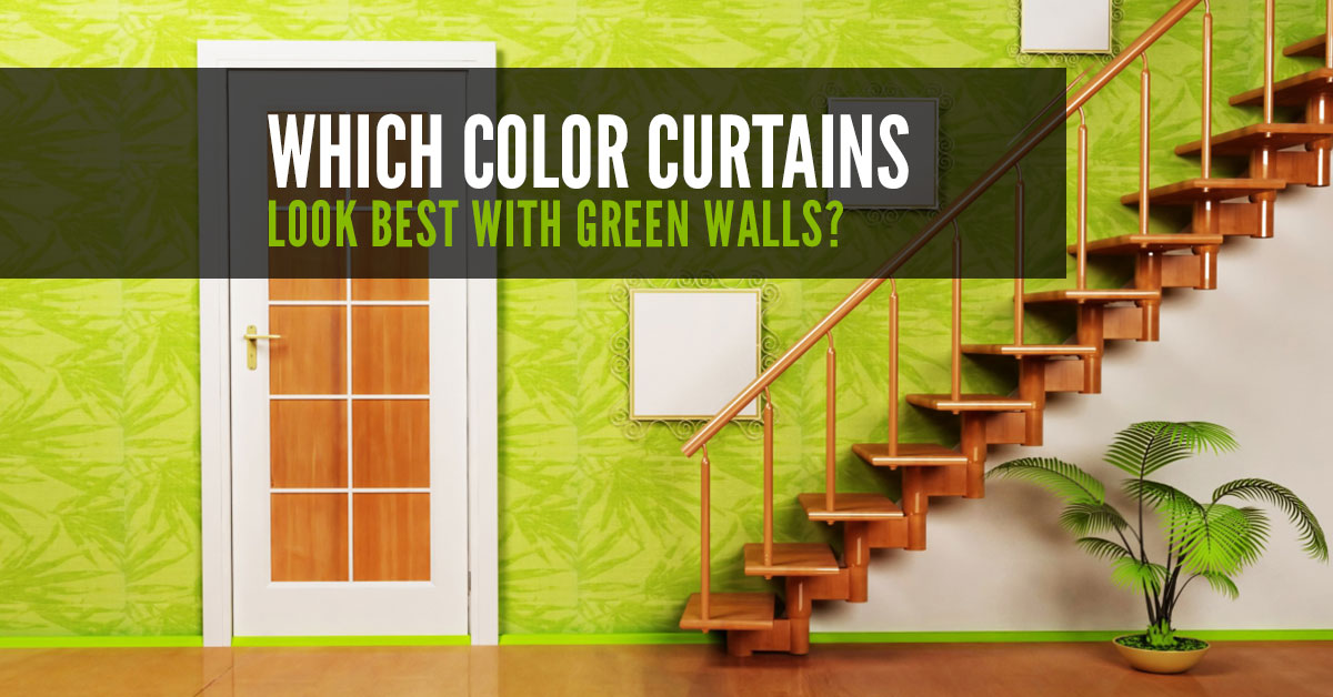 Green Walls, Best Curtain Colour For Green Walls