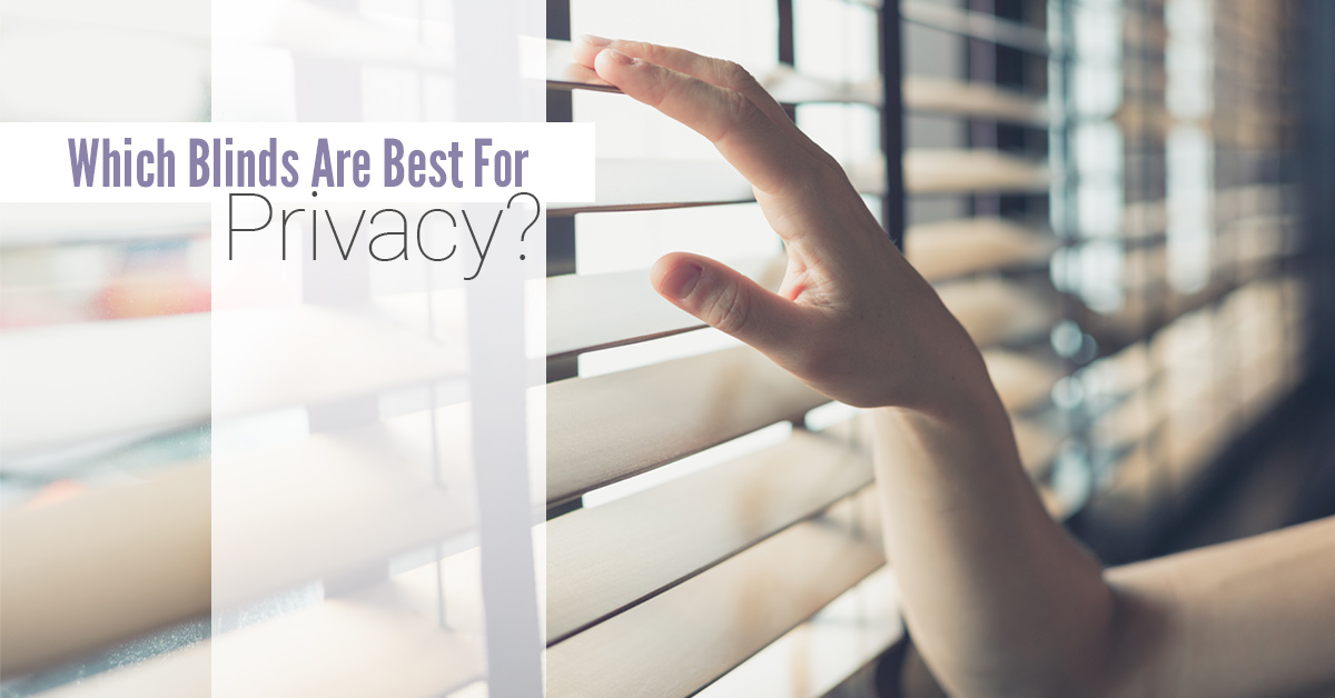 Which Blinds Are Best For Privacy? Quickfit Blinds and Curtains